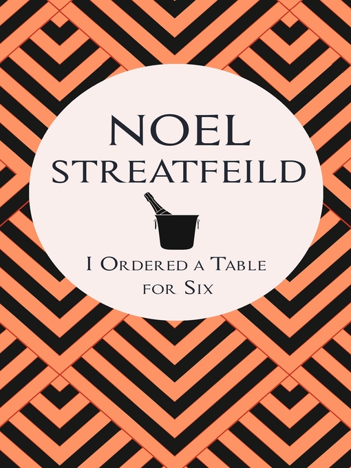 Title details for I Ordered a Table for Six by Noel Streatfeild - Wait list